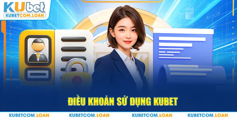 Điều khoản sử dụng Kubet