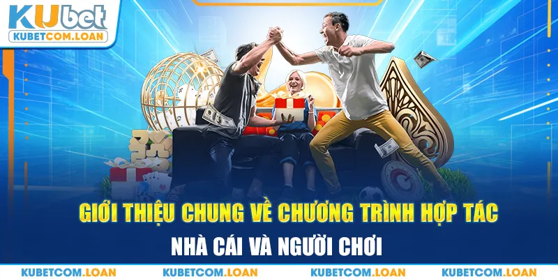 Giới thiệu chung về chương trình hợp tác nhà cái và người chơi 