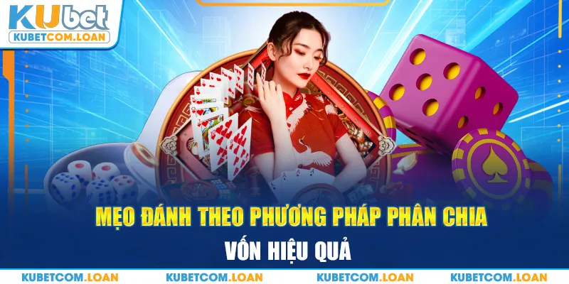 Mẹo đánh theo phương pháp phân chia vốn hiệu quả