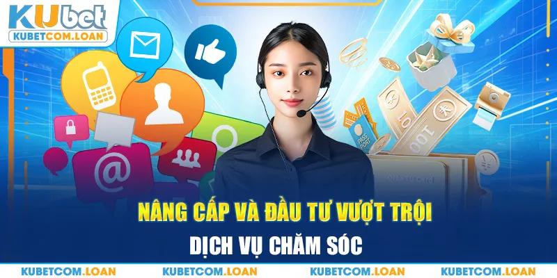 Nâng cấp và đầu tư vượt trội dịch vụ chăm sóc 