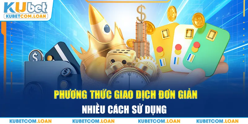 Phương thức giao dịch đơn giản nhiều cách sử dụng