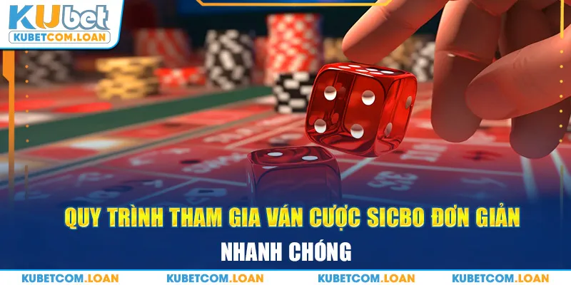 Quy trình tham gia ván cược Sicbo đơn giản, nhanh chóng