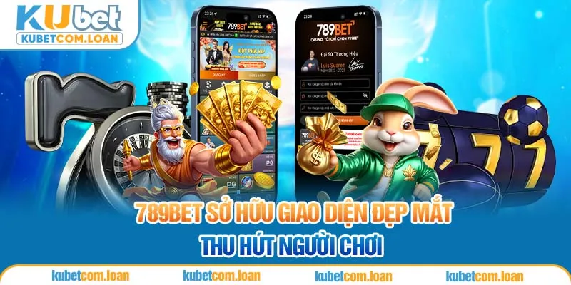 789BET sở hữu giao diện đẹp mắt thu hút người chơi