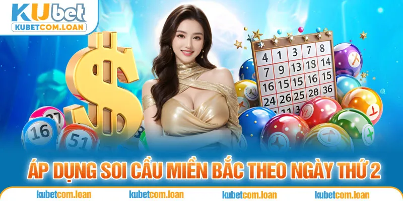 Áp dụng soi cầu miền Bắc theo ngày thứ 2 