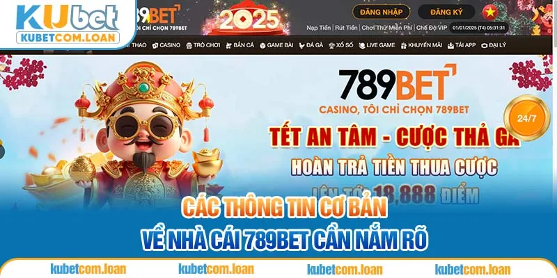 Các thông tin cơ bản về nhà cái 789BET cần nắm rõ