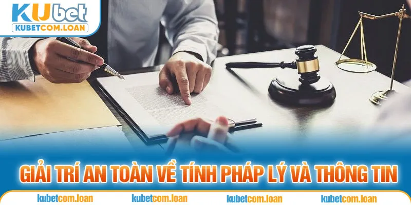 Giải trí an toàn về tính pháp lý và thông tin