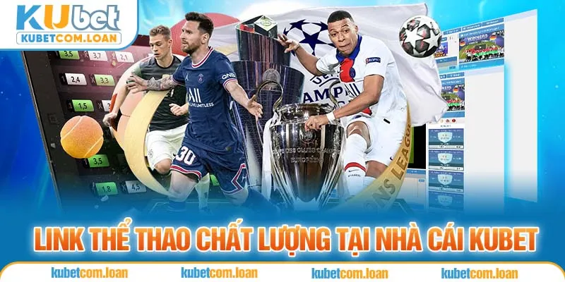 Link thể thao chất lượng tại nhà cái KUBET 