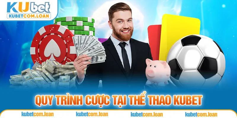 Quy trình cược tại thể thao KUBET 