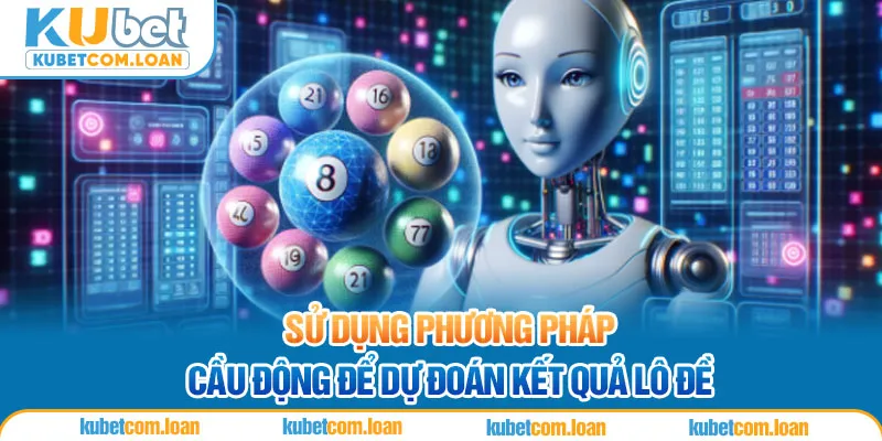 Sử dụng phương pháp cầu động để dự đoán kết quả lô đề