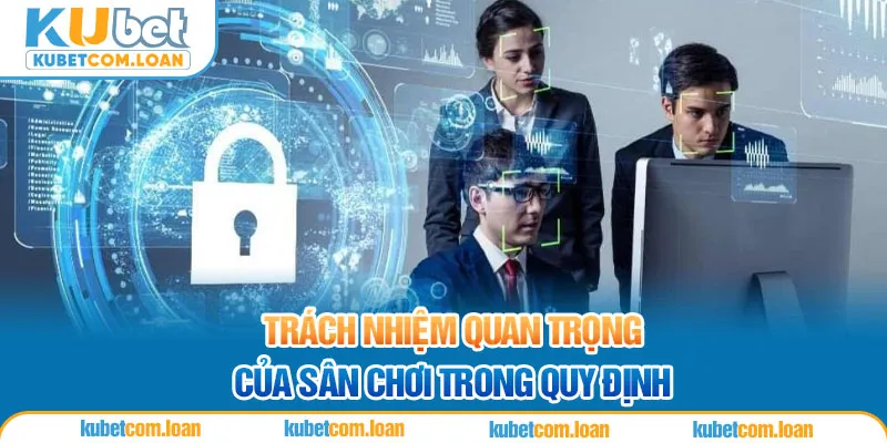 Trách nhiệm quan trọng của sân chơi trong quy định